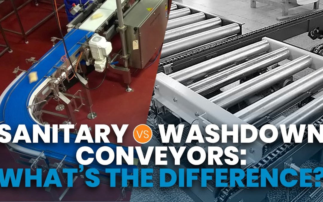 Sanitary Versus Washdown Conveyors: What’s the Difference?